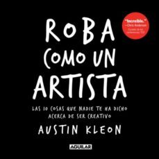 Libro, Audiolibro Roba como un Artista: las 10 Cosas Que Nadie Te Ha Dicho Acerca de Ser Creativo / Steal Like An Artist: 10 Things Nobody Told You Roba como un Artista: las 10 Cosas Que Nadie Te Ha Dicho Acerca de Ser Creativo / Steal Like An Artist: 10 Things Nobody Told You