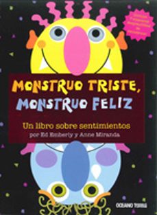 Monstruo Triste, Monstruo Feliz: un Libro Sobre Sentimientos