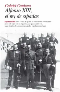 Alfonso Xiii, el Rey de Espadas
