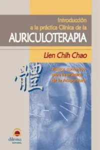 Introduccion a la Practica Clinica de la Auriculoterapia: Puntos Comando para la Practica de la Acupuntura